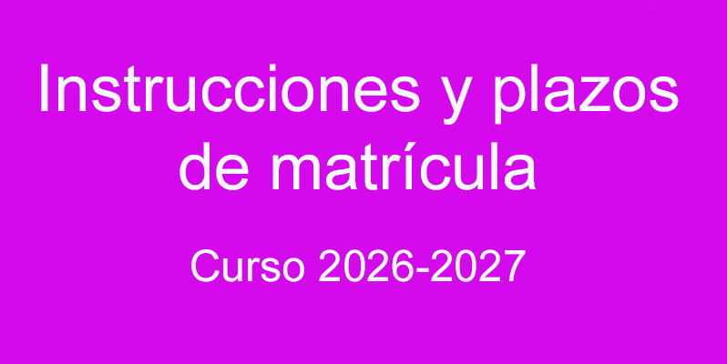 Instrucciones y plazos de matrícula - Curso 2026-2027